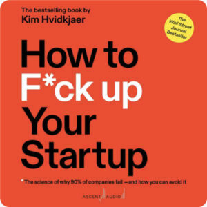 How to F*ck Up Your Startup