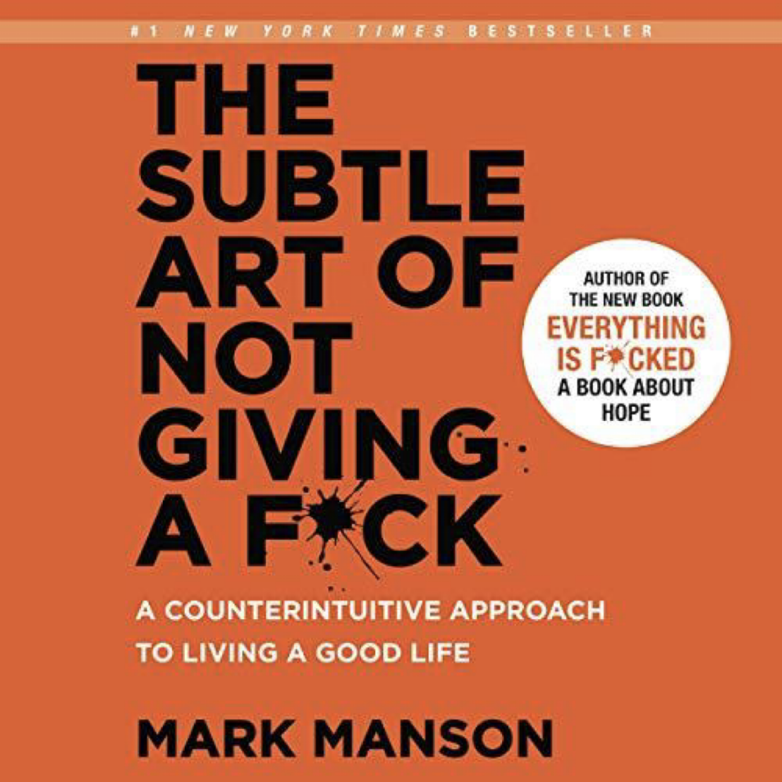 The Subtle Art of Not Giving a Fuck